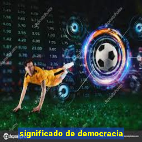 significado de democracia