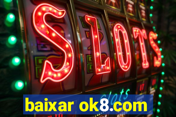 baixar ok8.com