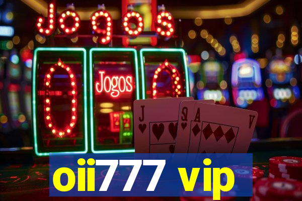 oii777 vip