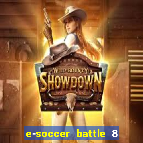 e-soccer battle 8 minutos tabela