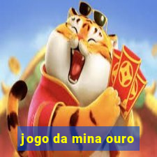 jogo da mina ouro