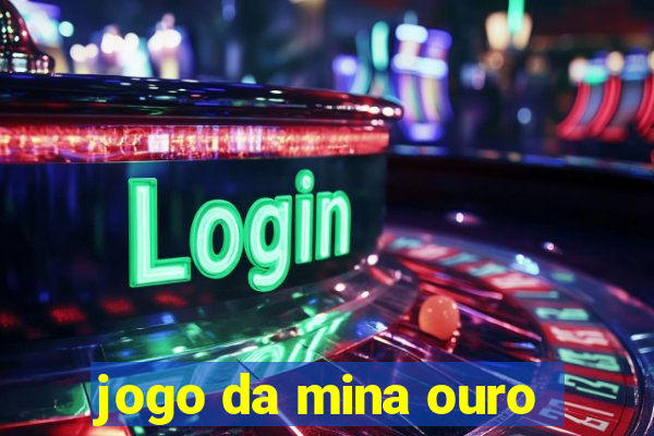 jogo da mina ouro