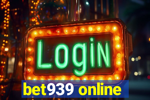 bet939 online