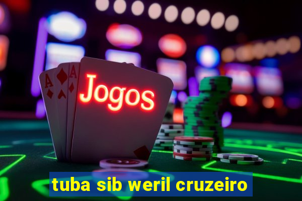 tuba sib weril cruzeiro