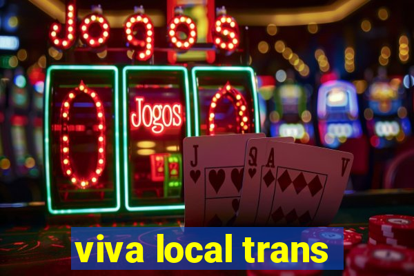 viva local trans