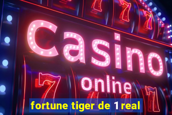 fortune tiger de 1 real