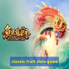 classic fruit slots game