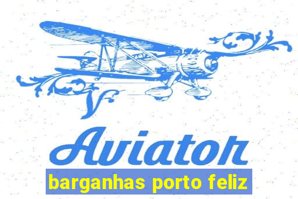 barganhas porto feliz