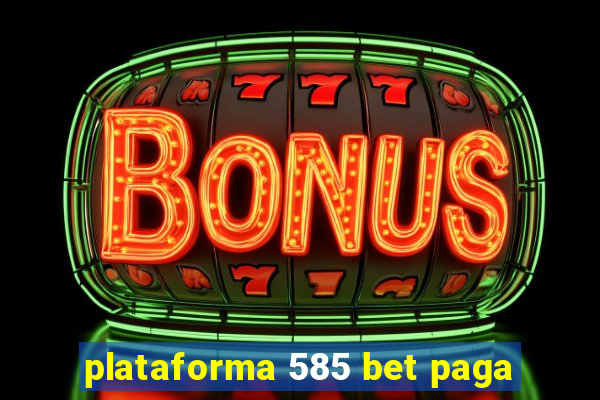 plataforma 585 bet paga