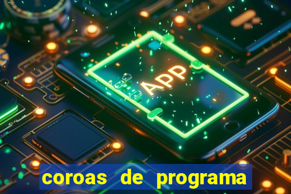 coroas de programa de porto alegre