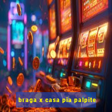 braga x casa pia palpite