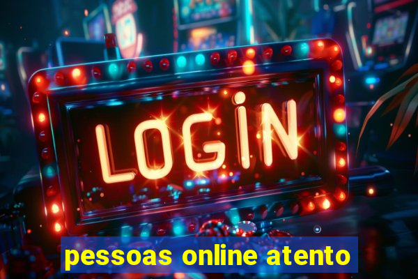 pessoas online atento