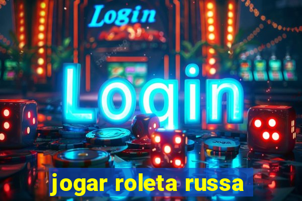 jogar roleta russa