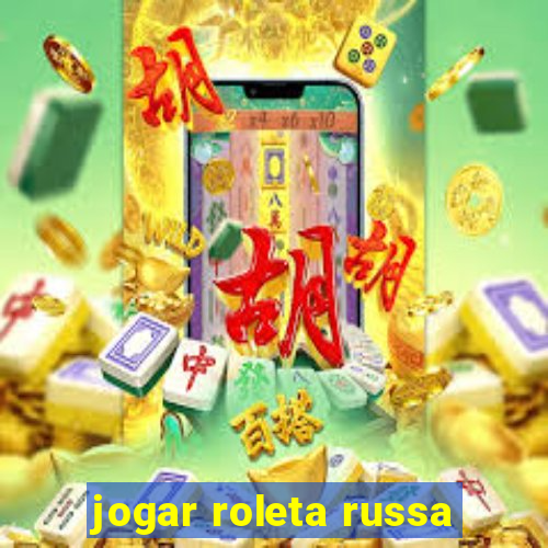 jogar roleta russa