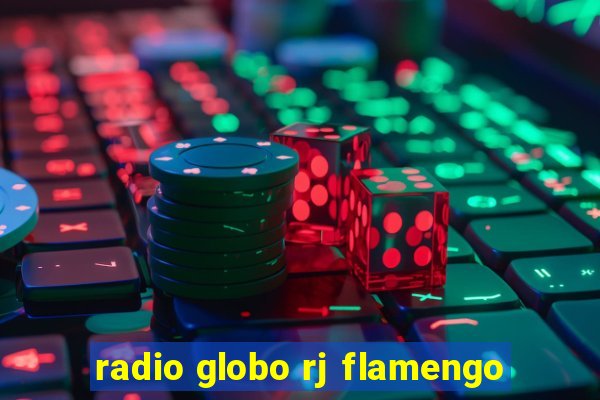 radio globo rj flamengo