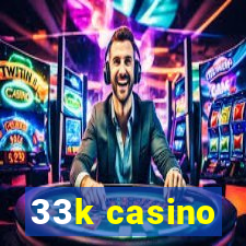 33k casino