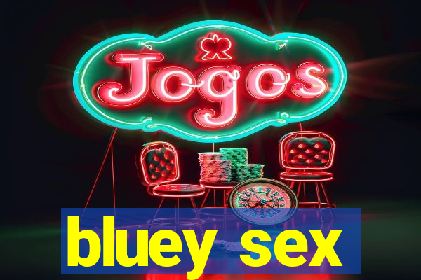 bluey sex