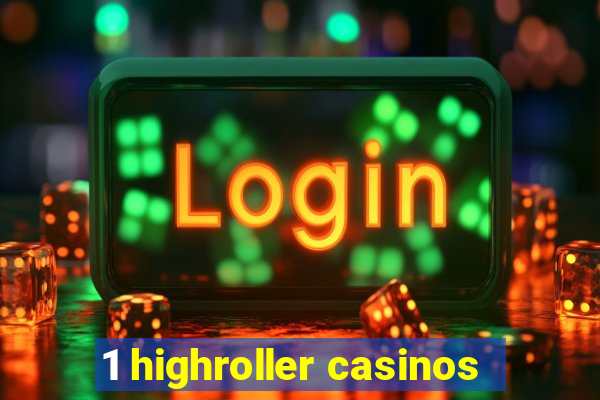 1 highroller casinos