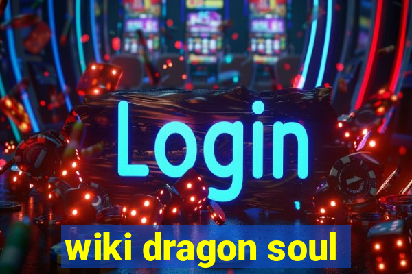 wiki dragon soul