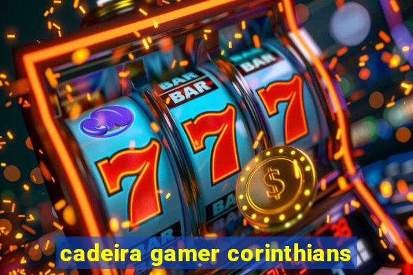 cadeira gamer corinthians