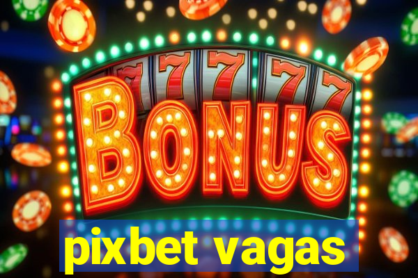 pixbet vagas