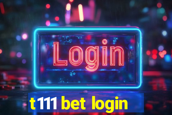 t111 bet login