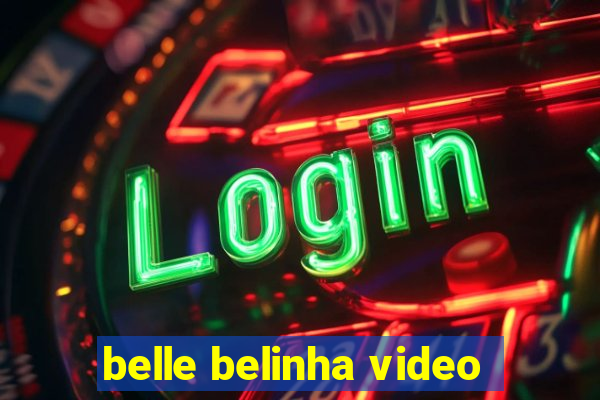 belle belinha video