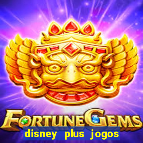 disney plus jogos de futebol