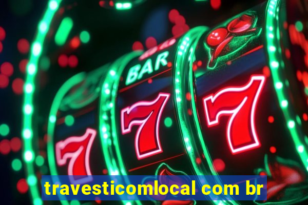 travesticomlocal com br