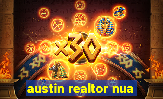 austin realtor nua