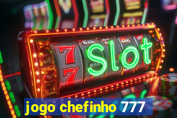 jogo chefinho 777