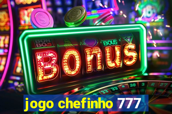 jogo chefinho 777