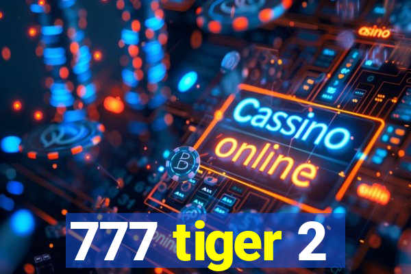 777 tiger 2