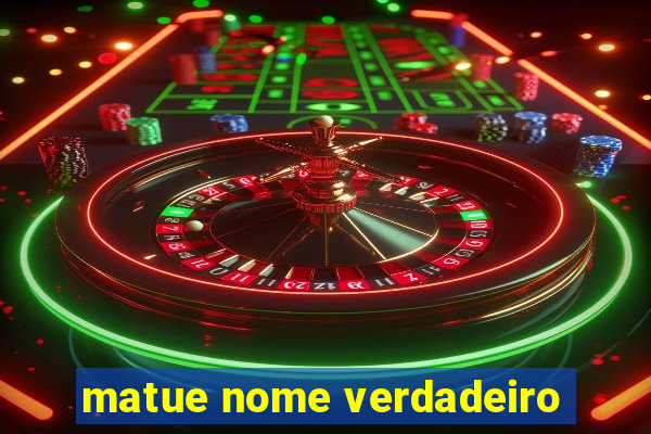 matue nome verdadeiro