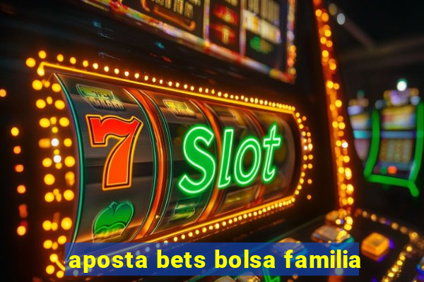 aposta bets bolsa familia