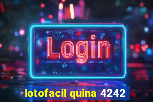 lotofacil quina 4242