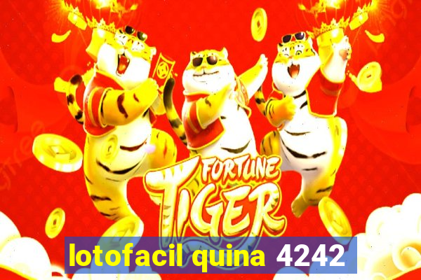 lotofacil quina 4242