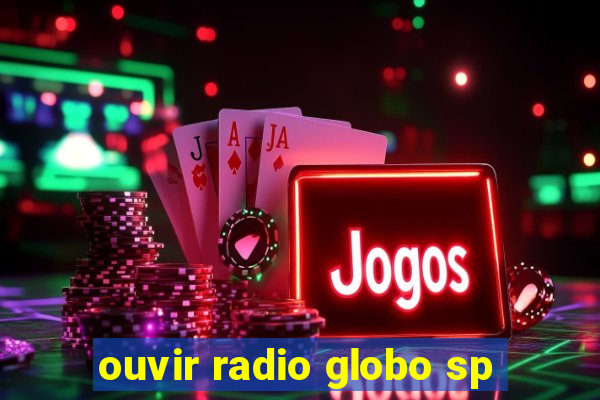 ouvir radio globo sp