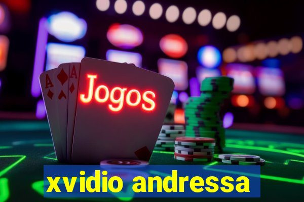 xvidio andressa