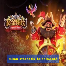 milan starostik falecimento