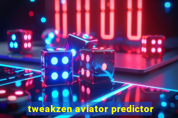 tweakzen aviator predictor