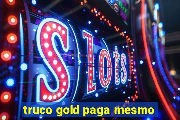 truco gold paga mesmo