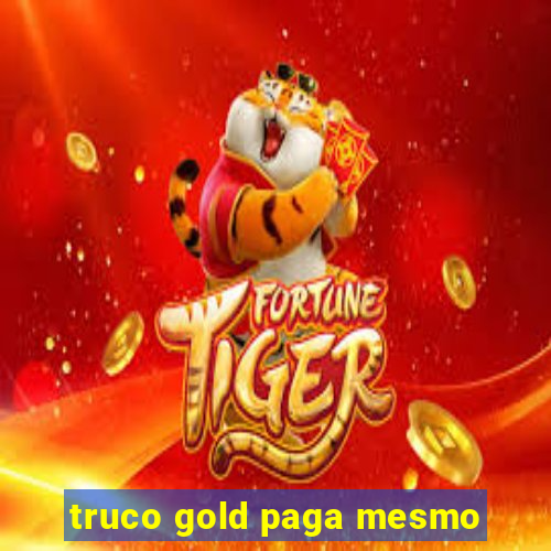 truco gold paga mesmo