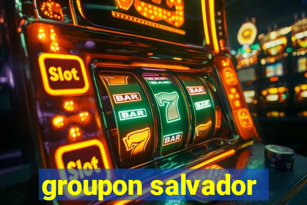 groupon salvador