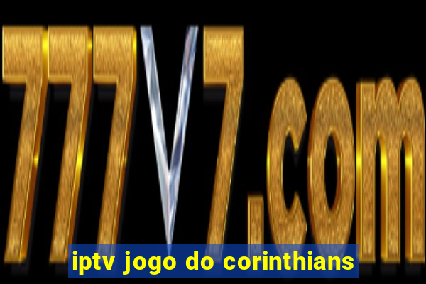 iptv jogo do corinthians