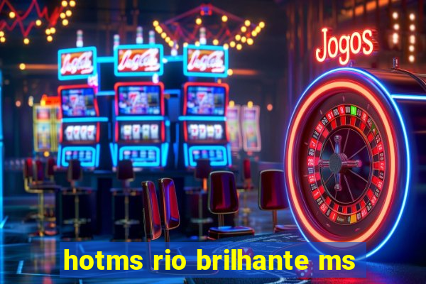 hotms rio brilhante ms