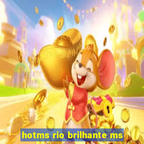 hotms rio brilhante ms