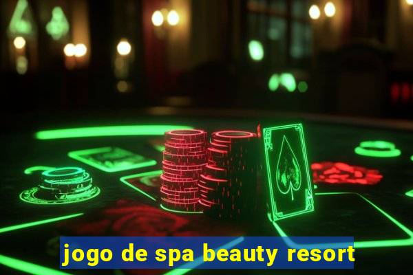 jogo de spa beauty resort