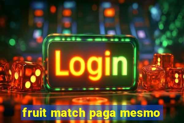 fruit match paga mesmo