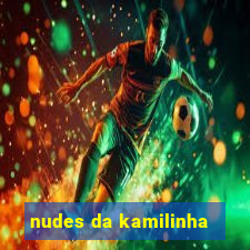 nudes da kamilinha